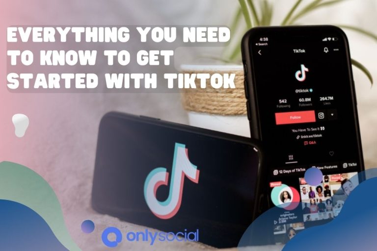 Everything You Need To Know To Get Started With TikTok - OnlySocial