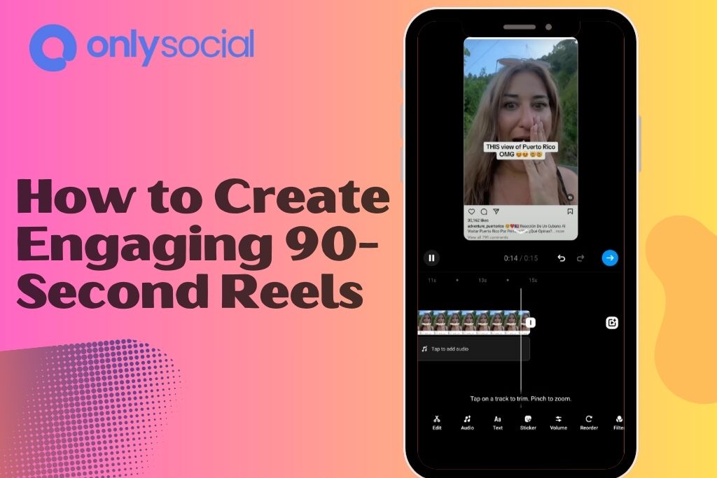 How to Create Engaging 90-Second Reels