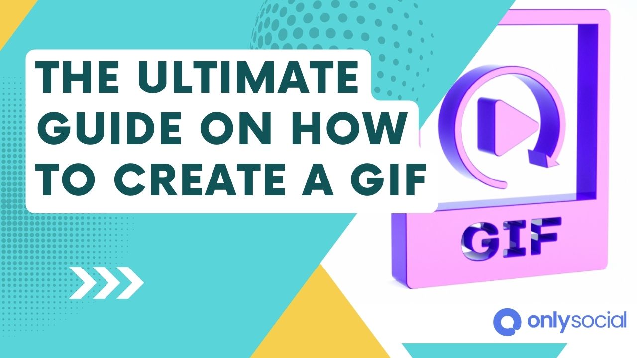 The Ultimate Guide On How To Create A GIF