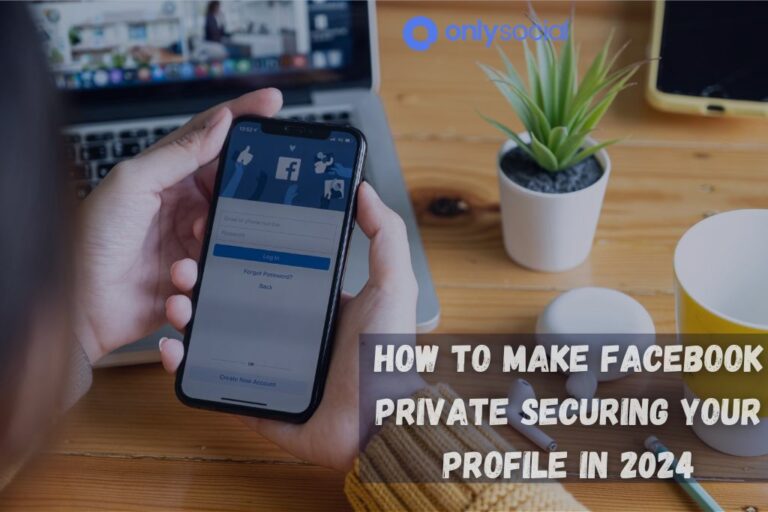 How To Make Facebook Private Securing Your Profile In 2024 OnlySocial