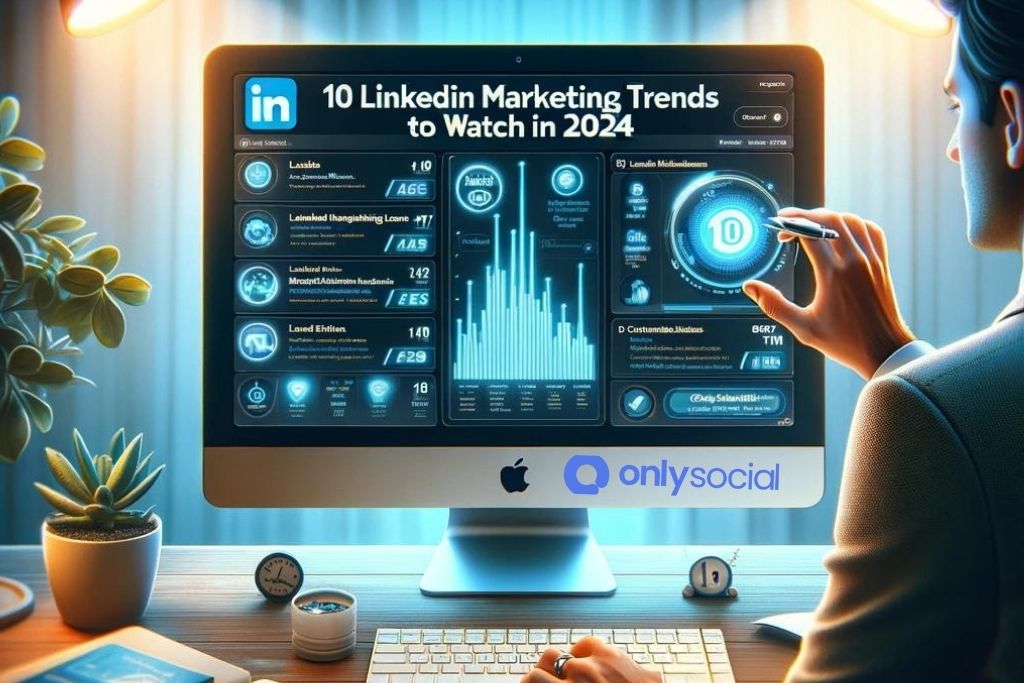 10 LinkedIn Marketing Trends To Watch In 2024 For A Thriving Strategy   10 LinkedIn Marketing Trends To Watch In 2024  