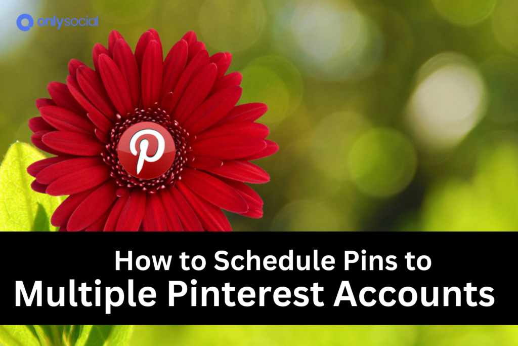 How to schedule Pins to multiple Pinterest accounts