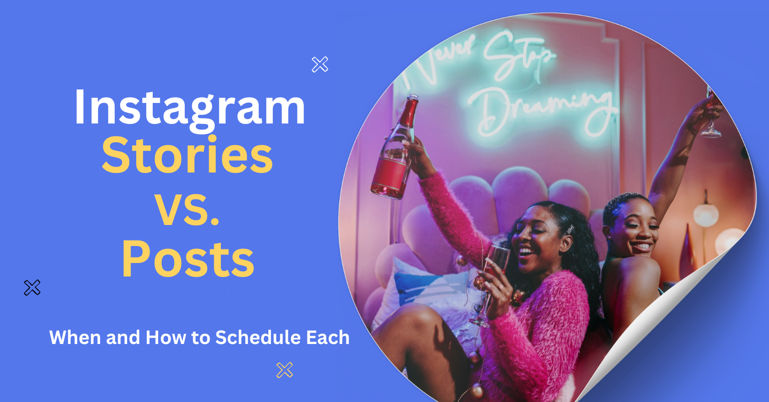 Instagram Stories vs. Posts: When and How to Schedule Each