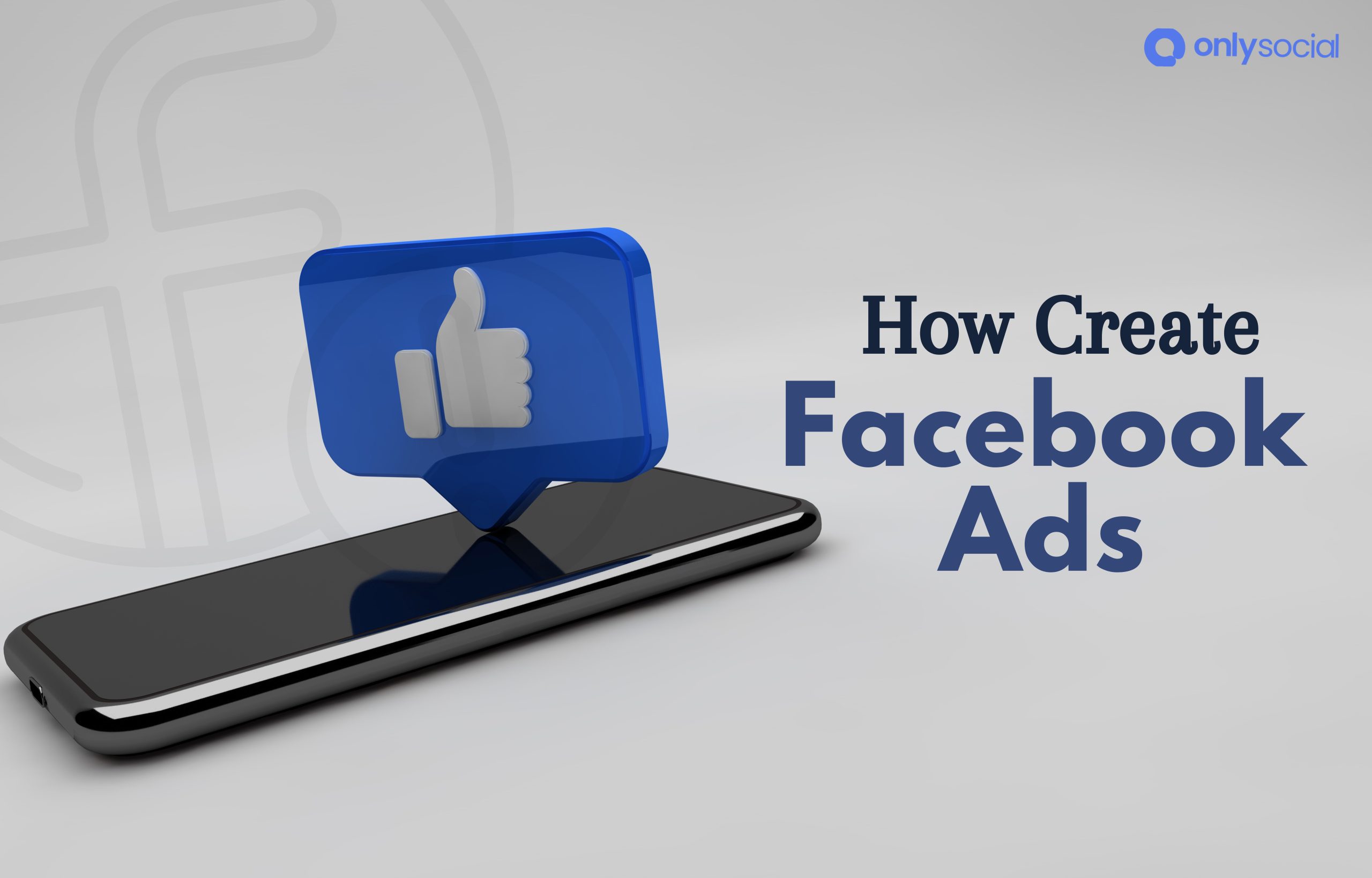 How to Create Facebook Ads That Truly Convert: Step-By-Step Guide