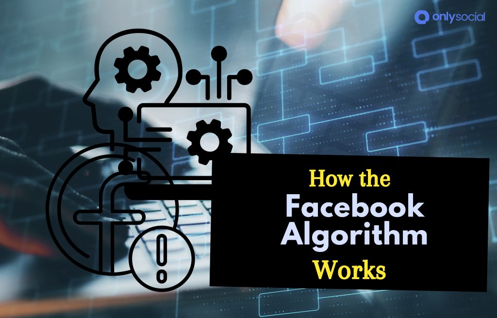 How Facebook algorithm works