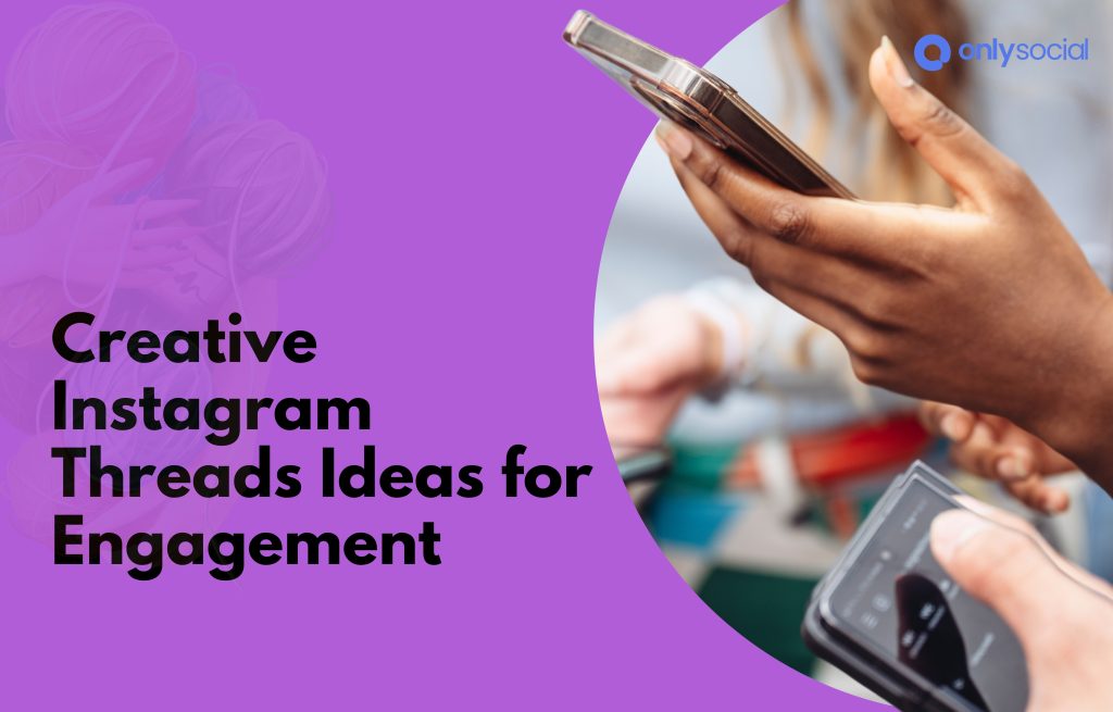 Creative Instagram Threads Ideas to Boost Engagement