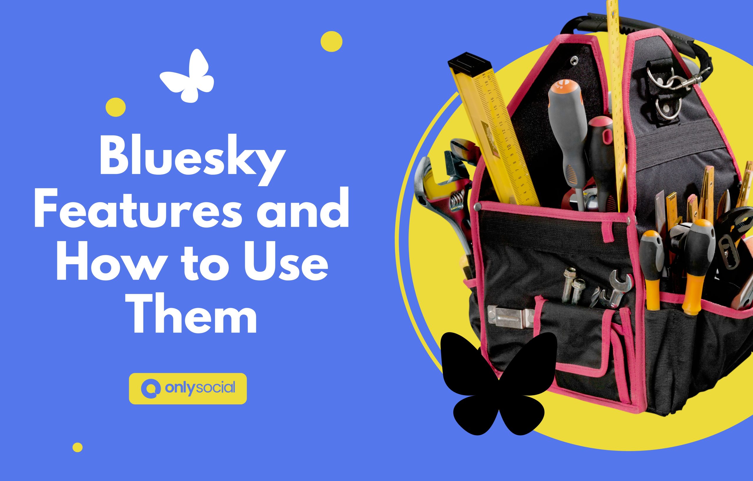 All Bluesky’s Features to Date and How to Use Them