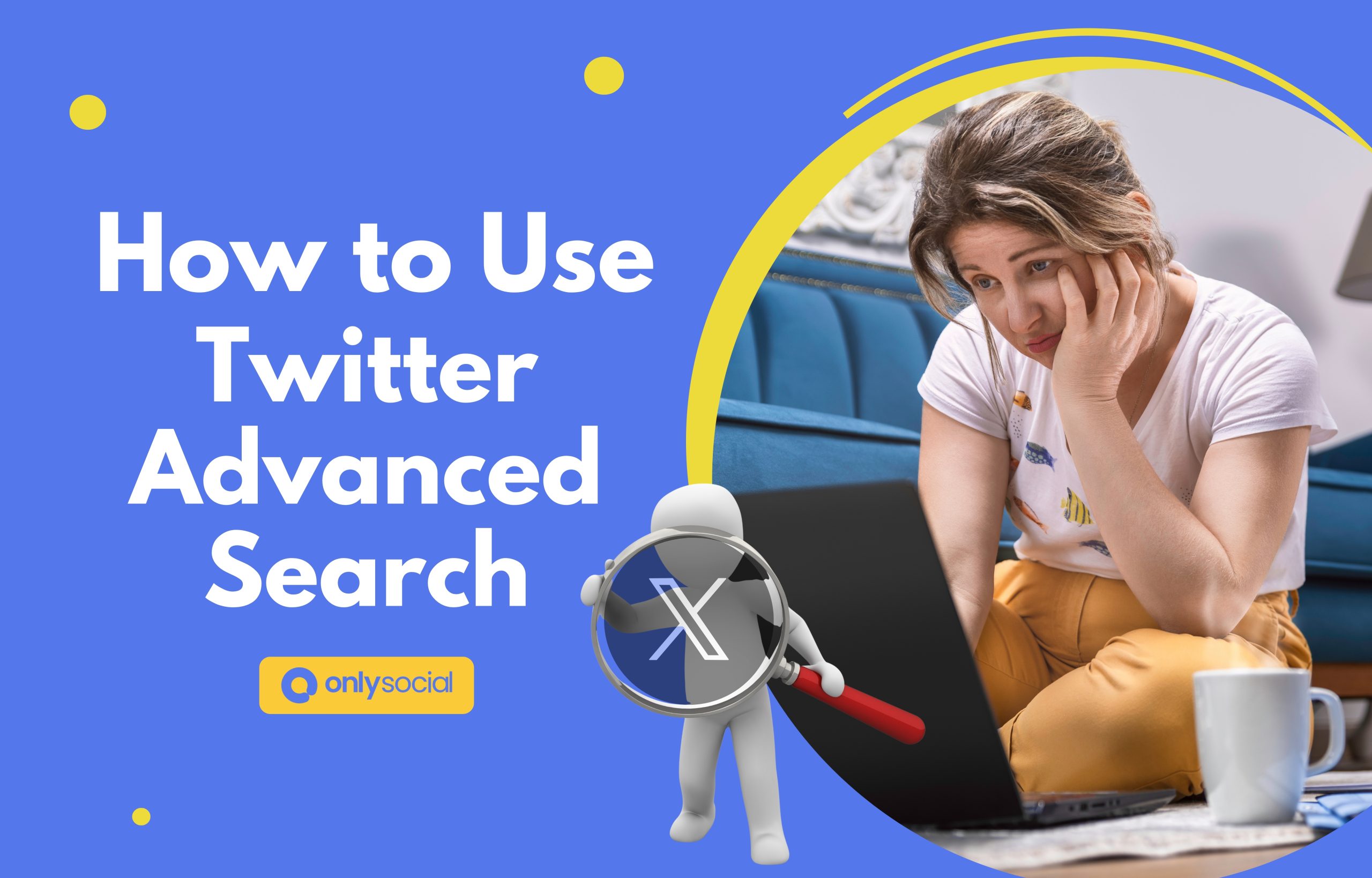 14 Clever Ways to Use Twitter Advanced Search