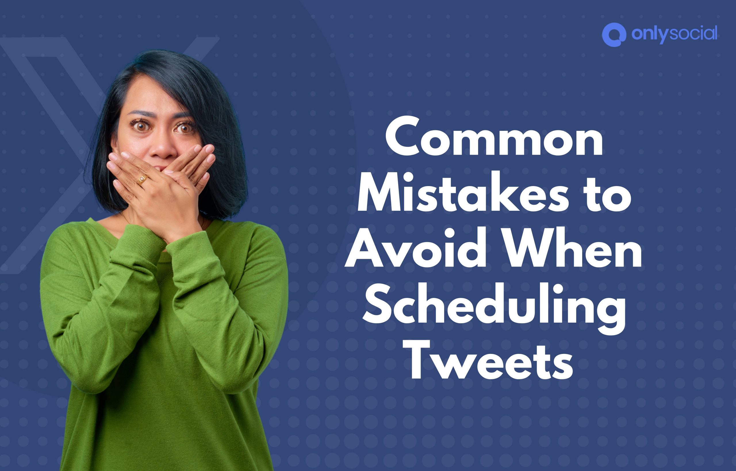 Avoiding Common Mistakes When Scheduling Tweets