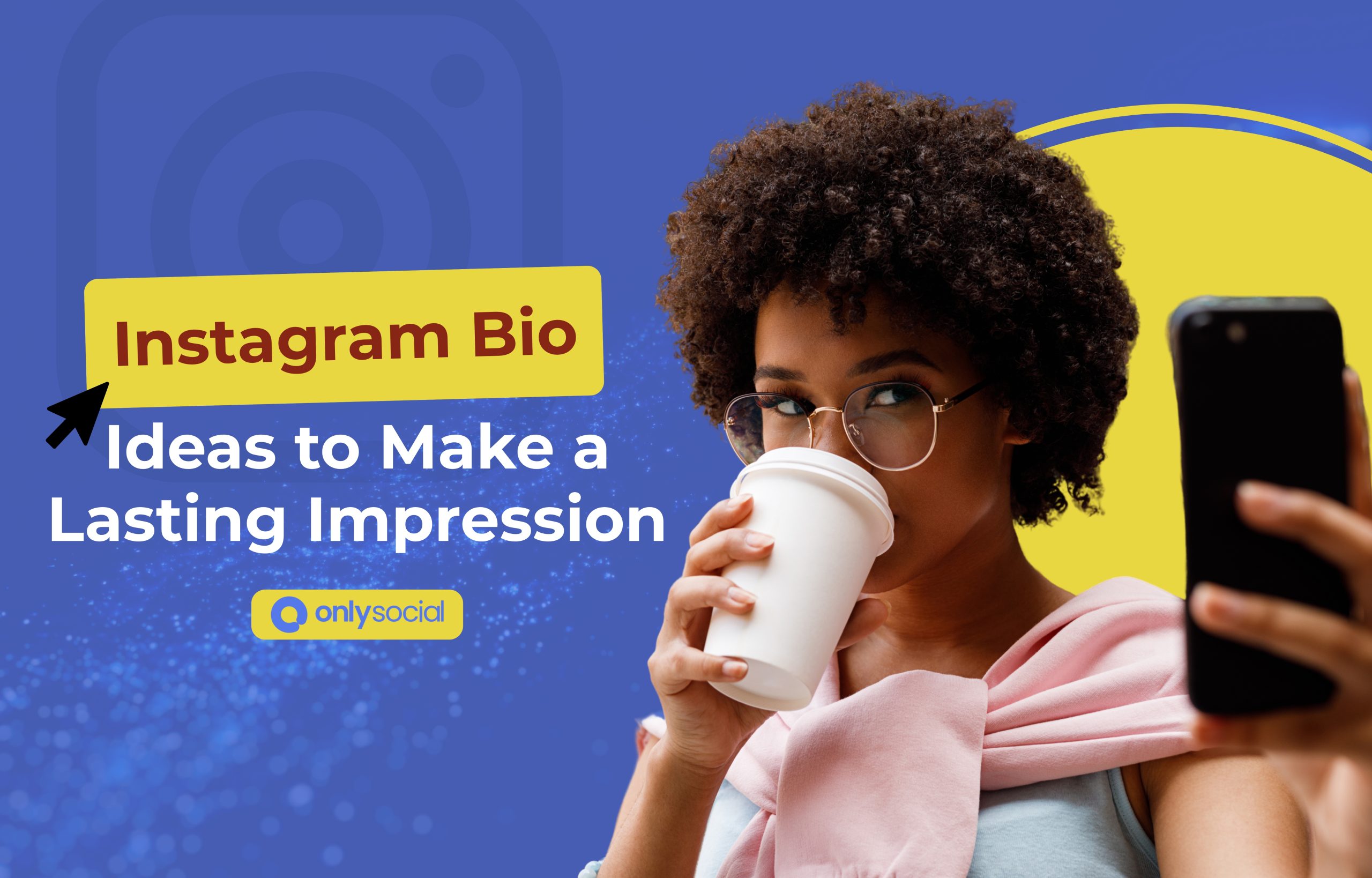 How to Make a Lasting Impression with Your Instagram Bio +9 Instagram Bio Ideas
