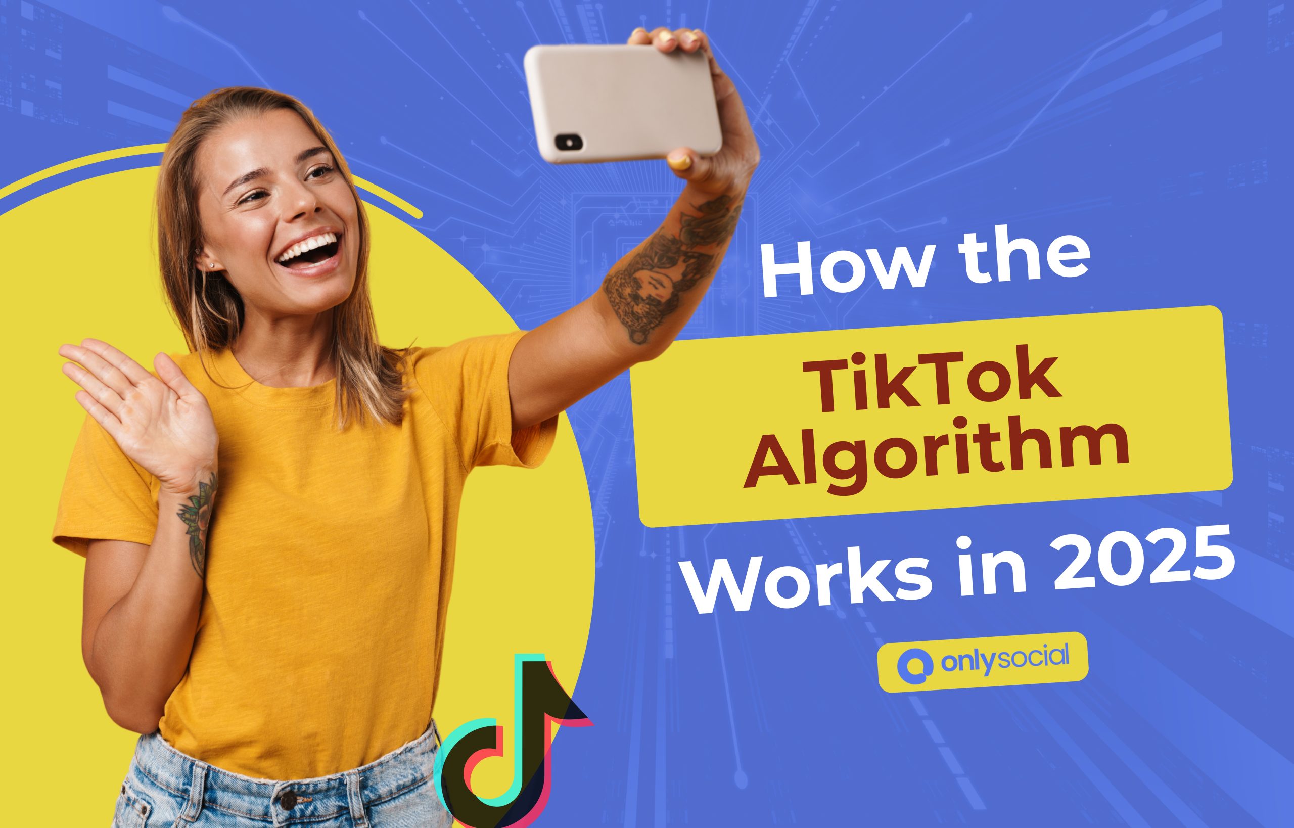 How the TikTok Algorithm Works in 2025 + Tips to Help Your Video Go Viral