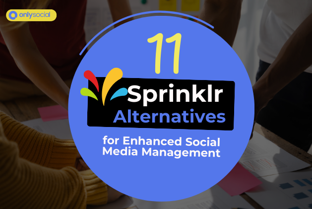 11 Sprinklr Alternatives for Better Social Media Management [2025 Guide]