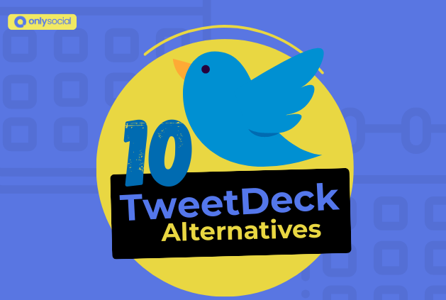 10 TweetDeck Alternatives for All Your Business Needs [2025 Review]