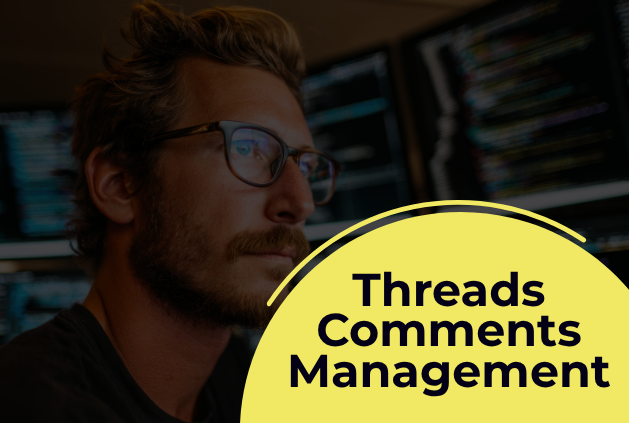 Threads Comment Management 2025: Best Practices & Hacks