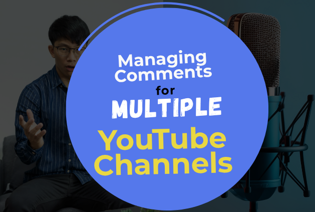 Manage comments for multiple YouTube channels