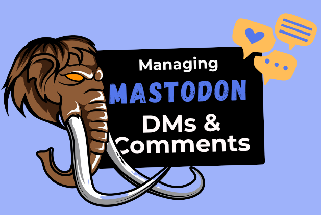 Managing Mastodon DMs & Comments in 2025: Your Complete Toolkit